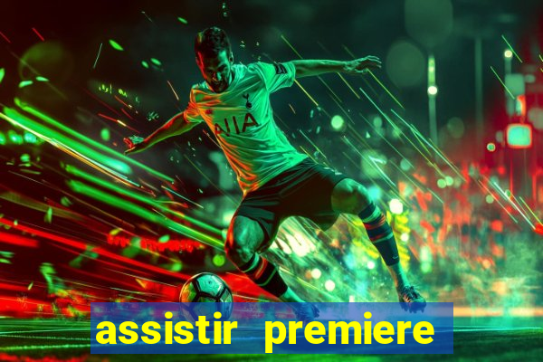 assistir premiere futebol clube ao vivo